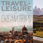 Travel + Leisure’s ‘World’s Greatest Dream Trips’ Features Knowmad Adventures’ Patagonia Dream Trip
